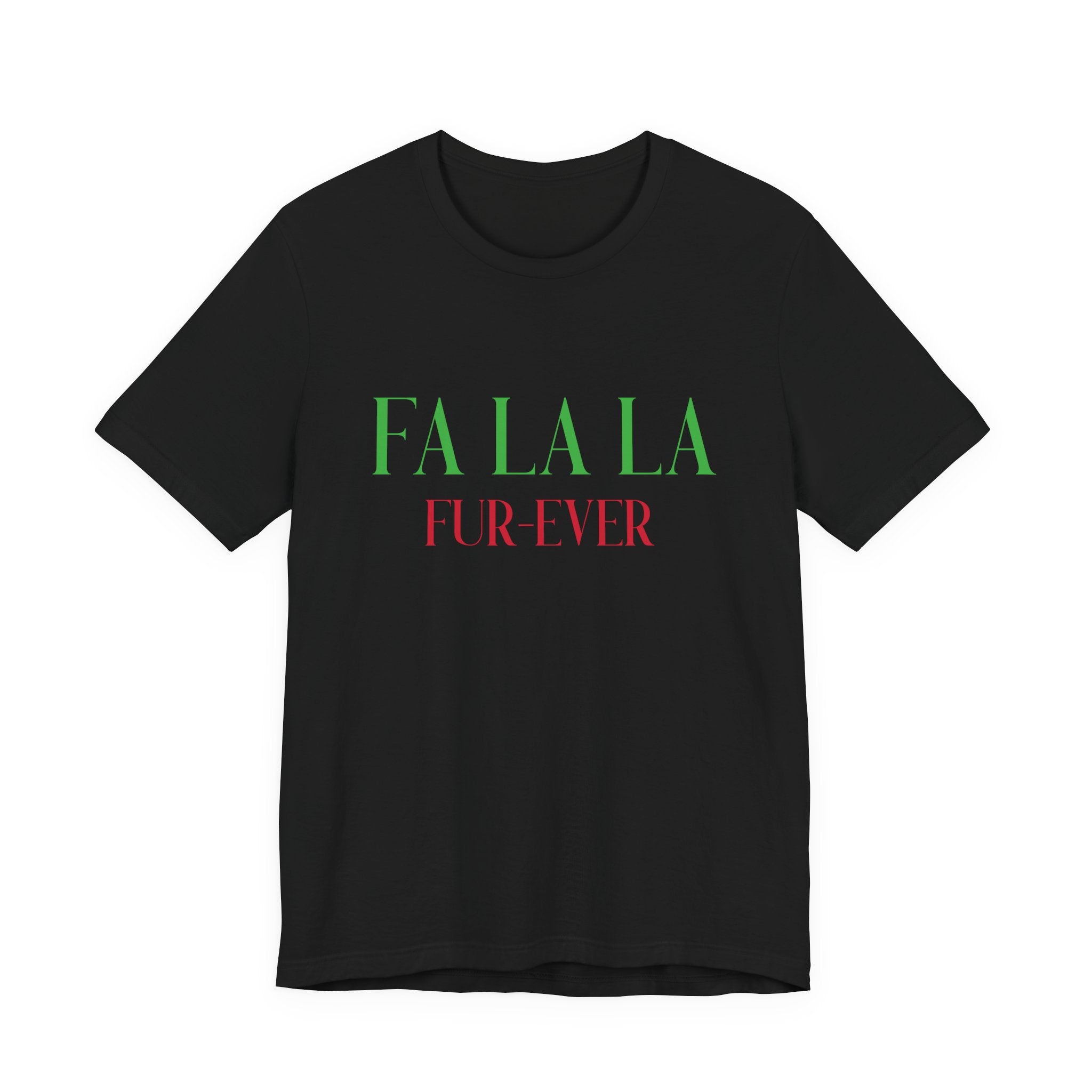 Fa La La Fur - ever Tee — Christmas Holiday Graphic T-Shirt - Shaggy Chic