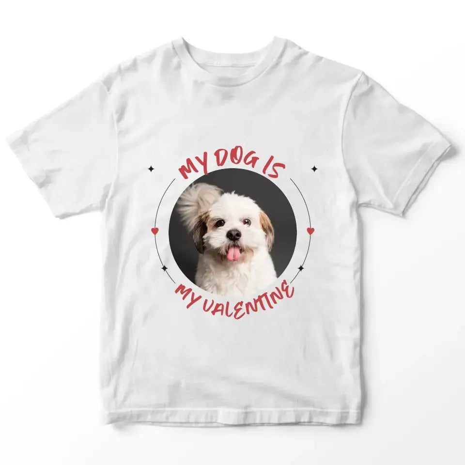 My Dog is My Valentine T-Shirt - Gift for Dog Lover Printify