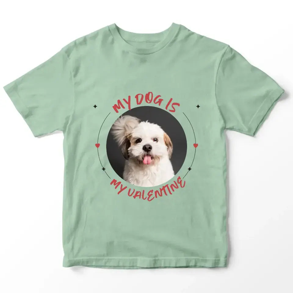 My Dog is My Valentine T-Shirt - Gift for Dog Lover Printify