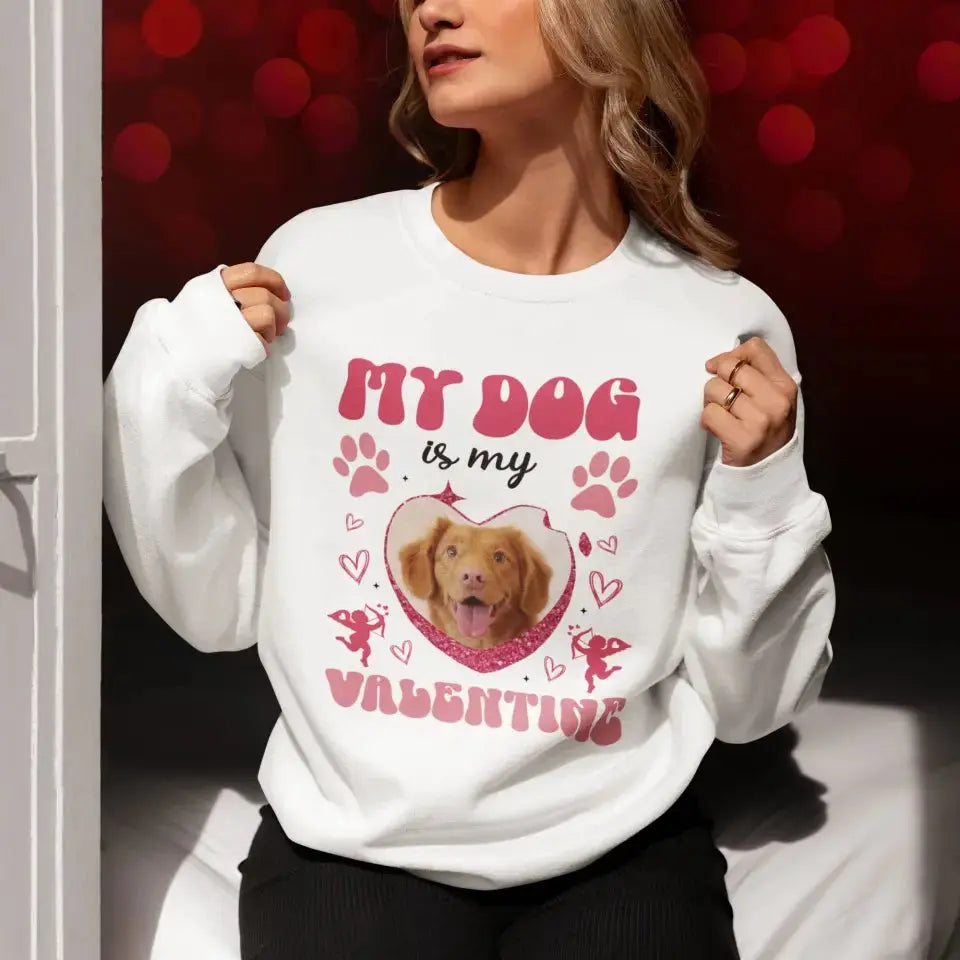 My Dog is my Valentine Custom Dog Photo Sweatshirt Printify