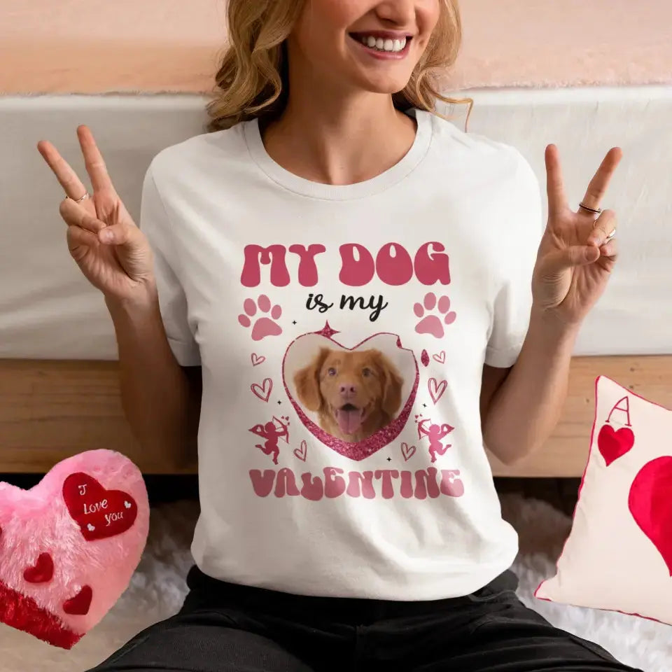 My Dog is my Valentine Custom Dog Photo T-Shirt Printify