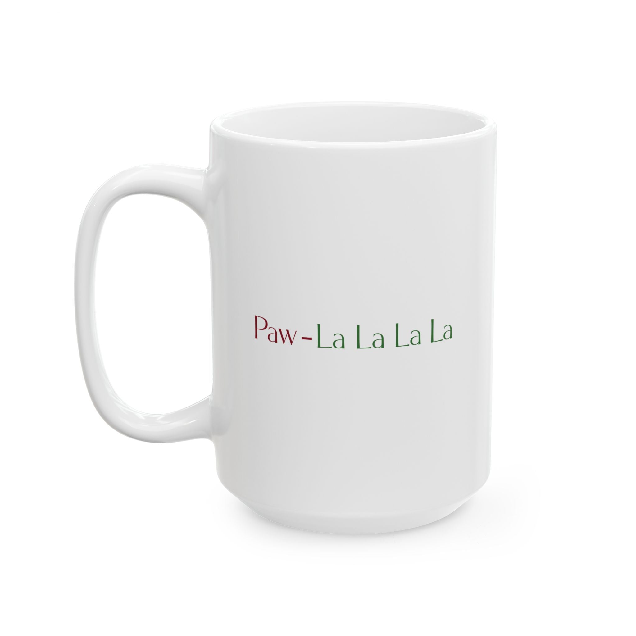Ceramic Mug - 'Paw - la - la - la' Festive Pet Lover Coffee Cup (11oz & 15oz) - Shaggy Chic