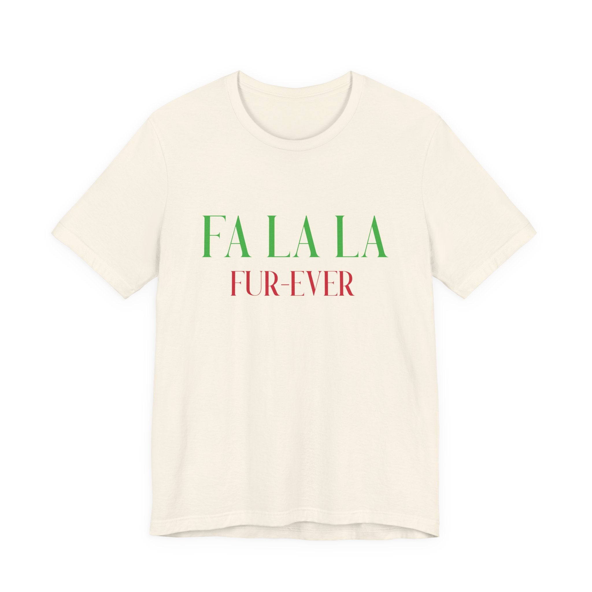 Fa La La Fur - ever Tee — Christmas Holiday Graphic T-Shirt - Shaggy Chic