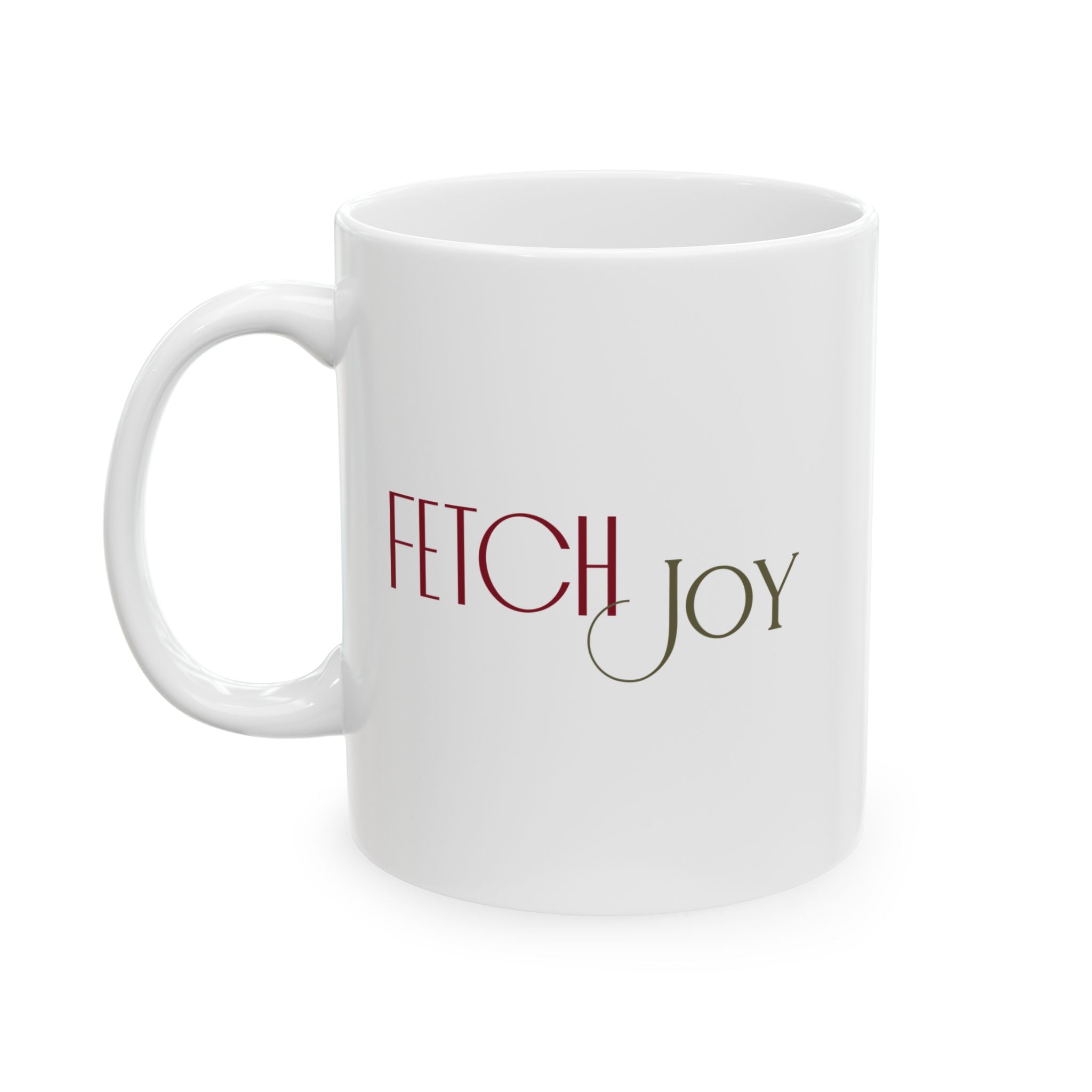 Fetch Joy Ceramic Mug — 11oz & 15oz Inspirational Coffee Cup - Shaggy Chic