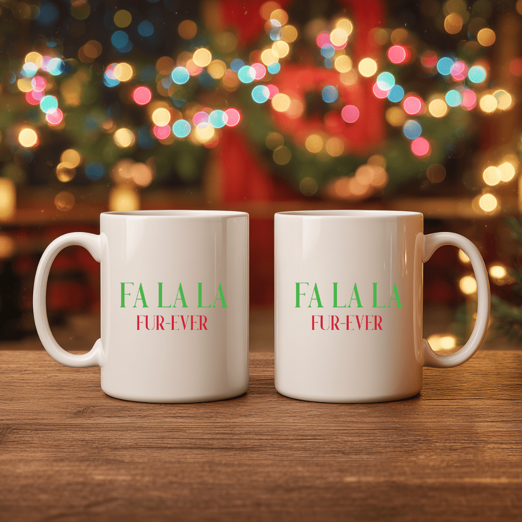 Holiday Phrase Ceramic Mug — "Fa La La Fur - Ever" Christmas Coffee Cup (11oz & 15oz) - Shaggy Chic